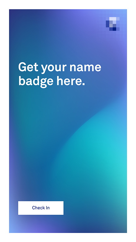 The software’s idle screen, reading “Get your name badge here”. The background animates in a loop.